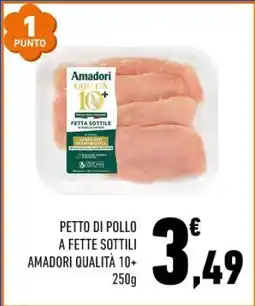 Conad PETTO DI POLLO A FETTE SOTTILI AMADORI QUALITÀ 10+ 250g offerta