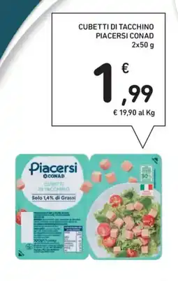 Spazio Conad Cubetti di tacchino PIACERSI CONAD offerta