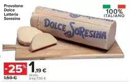 Carrefour Provolone Dolce Latteria Soresina offerta