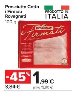 Carrefour PROSCIUTTO COTTO I FIRMATI ROVAGNATI offerta