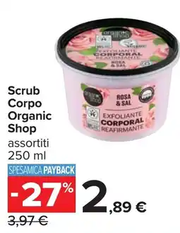 Carrefour Scrub Corpo Organic Shop offerta