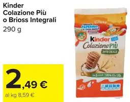 Carrefour Kinder Colazione Più o Brioss Integrali offerta