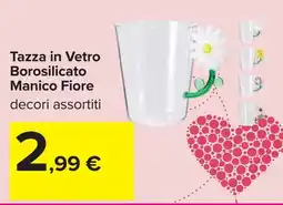 Carrefour Tazza in Vetro Borosilicato Manico Fiore offerta