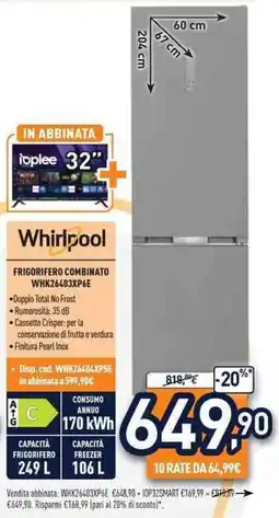 Unieuro Whirlpool FRIGORIFERO COMBINATO WHK26403XP6E offerta