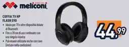 Unieuro Meliconi cuffia tv hp flash evo offerta