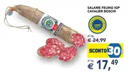 Esselunga Salame Felino IGP Cavalier Boschi offerta