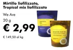NaturaSì Mirtillo liofilizzato, Tropical mix liofilizzato We Are offerta