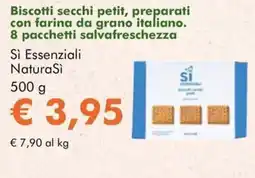 NaturaSì Biscotti secchi petit, preparati con farina da grano italiano. 8 pacchetti salvafreschezza Sì Essenziali NaturaSì offerta