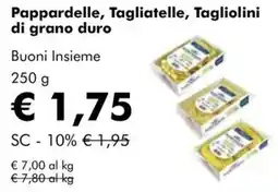NaturaSì Pappardelle, Tagliatelle, Tagliolini di grano duro Buoni Insieme offerta