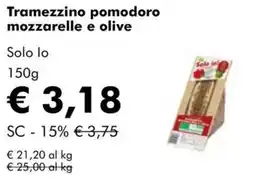 NaturaSì Tramezzino pomodoro mozzarelle e olive Solo lo offerta