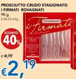 Migross Supermercati e Market Prosciutto crudo stagionato i firmati ROVAGNATI offerta