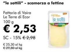 NaturaSì "le sottili" - scamorza a fettine Fattoria di Vaira Le Terre di Ecor offerta
