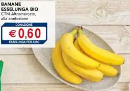 Esselunga Banane esselunga bio CTM altromercato, alla confezione offerta