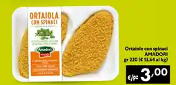 Maxi Supermercati Ortaiole con spinaci AMADORI offerta