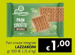 Maxi Supermercati Pain croute integrale LAZZARONI offerta