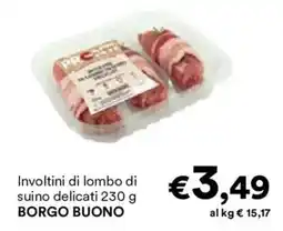 Unes Involtini di lombo di suino delicati BORGO BUONO offerta