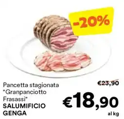 Unes Pancetta stagionata "Granpanciotto Frasassi" SALUMIFICIO GENGA offerta