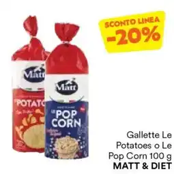 Unes Gallette Le Potatoes o Le Pop Corn MATT & DIET offerta