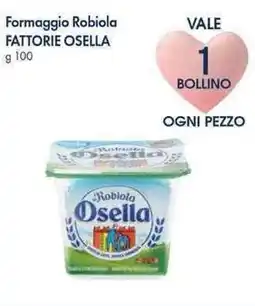 Famila Superstore Formaggio Robiola FATTORIE OSELLA offerta