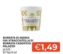 Mercatò Burrata di andria IGP, stracciatella di burrata caseificio palazzo offerta