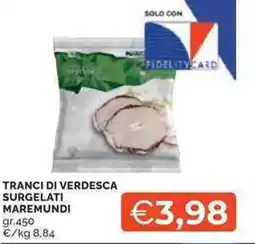 Mercatò Tranci di verdesca surgelati MAREMUNDI offerta