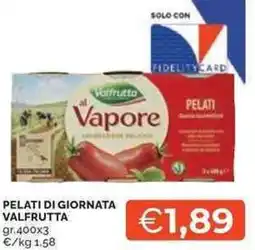 Mercatò Pelati di giornata VALFRUTTA offerta