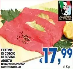 DEM Fettine di coscio di bovino rosa/noce/pezza/ controgirello offerta