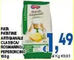 DEM Pata patatine artigianale classica /rosmarino/ peperoncino offerta