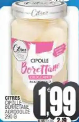 Vicino a te supermercati Citres cipolle burretane agrodolce offerta