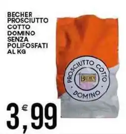 Vantaggio Cash&Carry Becher prosciutto cotto domino senza polifosfati offerta