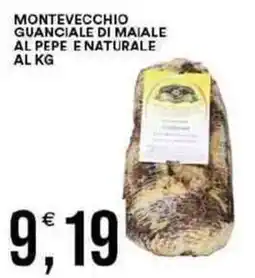 Vantaggio Cash&Carry Montevecchio guanciale di maiale al pepe e naturale offerta