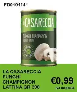Italy Cash and Carry La casareccia funghi champignon lattina offerta