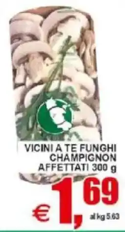 Pewex Vicinia te funghi champignon affettati offerta