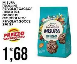 Vantaggio Cash&Carry Misura frollini privolat cacao/ fibrextra gocce di cioccolato/ privolat gocce offerta