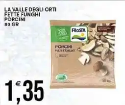 Vantaggio Cash&Carry La valle degli orti fette funghi porcini offerta
