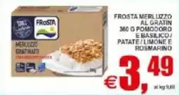 Pewex Frosta merluzzo al gratin, pomodoro e basilico patate/limone e rosmarino offerta