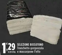 Rossotono Carrefour SELEZIONE ROSSOTONO Tronchetto gorgonzola e mascarpone l'etto offerta
