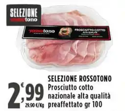 Rossotono Carrefour SELEZIONE ROSSOTONO Prosciutto cotto nazionale alta qualità preaffettato offerta