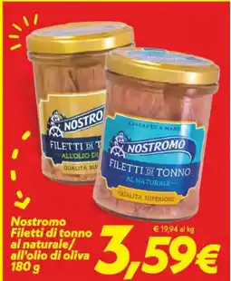 Iper Super Conveniente Nostromo Filetti di tonno al naturale/ all'olio di oliva offerta