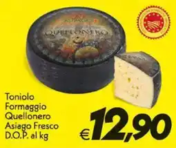 Iper Super Conveniente Toniolo Formaggio Quellonero Asiago Fresco D.O.P. offerta