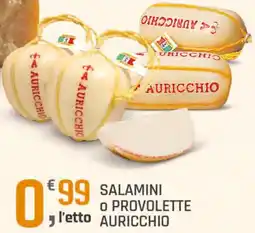 Supermercati Dok Salamini o provolette auricchio offerta
