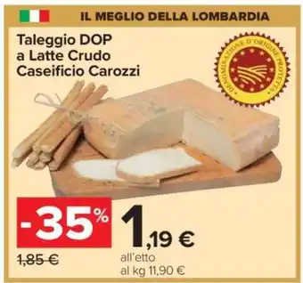 Carrefour Taleggio DOP a Latte Crudo Caseificio Carozzi offerta