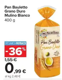 Carrefour Pan Bauletto Grano Duro Mulino Bianco offerta