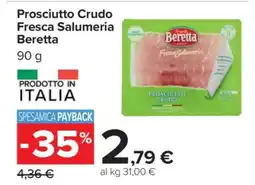 Carrefour PROSCIUTTO CRUDO FRESCA SALUMERIA BERETTA offerta