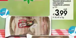 Bennet Tomino boscaiolo con bacon CASEIFICIO LONGO offerta