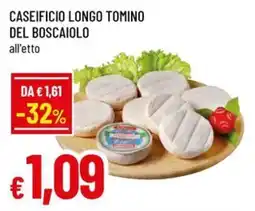 Famila Caseificio longo tomino del boscaiolo offerta