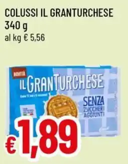 Famila Colussi il granturchese offerta