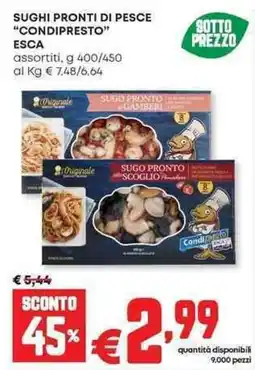 Panorama Sughi pronti di pesce "condipresto" ESCA offerta