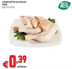 Pam Cosciotto di pollo PAM offerta
