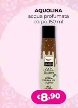 Acqua & Sapone AQUOLINA acqua profumata corpo 150 ml offerta